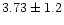 $3.73 \pm{1.2}$