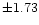 $\pm{1.73} $