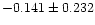 $-0.141\pm{0.232}$