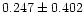 $0.247\pm{0.402}$