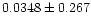 $0.0348\pm{0.267}$