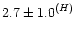 $2.7 \pm{1.0}^{(H)}$