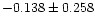 $-0.138\pm{0.258}$
