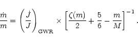 \begin{displaymath}
\frac{\dot{m}}{m} = \left (
\frac{\dot{J}}{J} \right )_{\rm...
...[\frac{\zeta (m)}{2} +
\frac{5}{6} - \frac{m}{M} \right]^{-1}.
\end{displaymath}