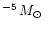 $^{-5}\,\mbox{${M}_{\odot}$ }$