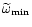 $\widetilde{\omega}_{\rm min}$