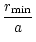 $\displaystyle \frac{r_{\rm min}}{a}$