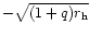 $-\sqrt{(1+q) r_{\rm h}}$
