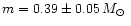 $m
= 0.39 \pm 0.05\,\mbox{${M}_{\odot}$ }$