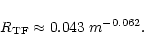 \begin{displaymath}
R_{\rm TF} \approx 0.043 \; m^{-0.062}.
\end{displaymath}