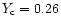 $Y_{\rm c} =
0.26$