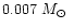 $0.007~\mbox{${M}_{\odot}$ }$