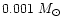 $0.001~\mbox{${M}_{\odot}$ }$