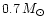 $0.7\,\mbox{${M}_{\odot}$ }$