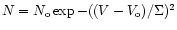 $N=N_{\rm o} \exp-((V-V_{\rm o})/ \Sigma)^{2}$