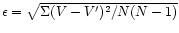 $\epsilon = \sqrt {\Sigma (V-V')^{2} / N(N-1)}$