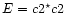 $E = c2^{\star}c2$