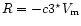 $R = -c3^{\star}V_{\rm m}$