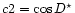$c2 = \cos D^{\star}$