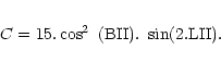 \begin{eqnarray*}C = 15. \cos^{2}~({\rm BII}). ~\sin(2.{\rm LII}).
\end{eqnarray*}
