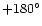 $+180^\circ $