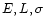 $E,L,\sigma$