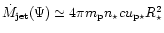 $\dot{M}_{\rm jet}(\Psi)
\simeq 4\pi m_{\rm p} n_{\rm\star}c u_{\rm p\star}R_{\rm\star}^2$