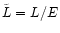 $\tilde{L} = L/E$