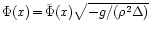 $\Phi(x)\!=\! \tilde{\Phi}(x) \sqrt{-g/(\rho^2 \Delta)}$