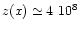$z(x) \simeq 4 ~ 10^8$