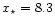 $x_{\star }= 8.3$