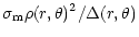 $\displaystyle \sigma_{\rm m}\rho(r,\theta)^2 / \Delta(r,\theta)$