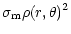 $\displaystyle \sigma_{\rm m}\rho(r,\theta)^2$