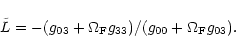 \begin{displaymath}\tilde{L}= - (g_{03} + \Omega_{\rm F}g_{33}) / (g_{00} + \Omega_{\rm F}g_{03}).
\end{displaymath}