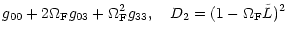 $\displaystyle g_{00}+2 \Omega_{\rm F}g_{03}+\Omega_{\rm F}^2 g_{33}, \quad
D_2 = (1 - \Omega_{\rm F}\tilde{L})^2$