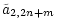 $\displaystyle \tilde{a}_{2,2n+m}$