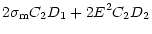 $\displaystyle 2 \sigma_{\rm m}C_2 D_1+2 E^2 C_2 D_2$