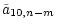 $\displaystyle \tilde{a}_{10,n-m}$