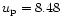 $u_{\rm p}= 8.48$