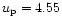 $u_{\rm p}= 4.55$