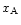 $x_{\rm A}$