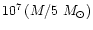 $10^7\,(M/5~M_{\odot})$