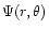 $\Psi(r,\theta)$