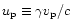 $u_{\rm p}\equiv \gamma v_{\rm p}/c$