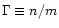 $\Gamma \equiv n/m$