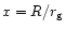 $x=R/r_{\rm g}$