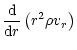 $\displaystyle \frac{\rm d}{{\rm d} r}\left(r^2\rho{{v_r}}\right)$