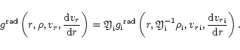 \begin{displaymath}{g}^{{\rm rad}}\left(r,\rho,{v_r},\frac{{\rm d}{v_r}}{{\rm d}...
...}_{{\rm i}} ,\frac{{\rm d}{{v_r}}_{{\rm i}} }{{\rm d}r}\right).\end{displaymath}