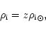 \begin{displaymath}{\rho}_{{\rm i}}=z{{\rho}_{{\rm i}}}_{\odot},
\end{displaymath}