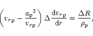 \begin{displaymath}\left({{v_r}}_{{\rm p}} -\frac{{{a}_{{\rm p}}}^{2}}{{{v_r}}_{...
..._r}}_{{\rm p}} }{{\rm d}r}=
\frac{\Delta R}{{\rho}_{{\rm p}}},\end{displaymath}